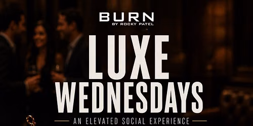 Luxe Wednesdays at BURN Indy