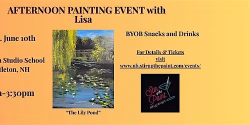 "The Lily Pond", an AFTERNOON PAINTING EVENT with Lisa, Littleton NH
