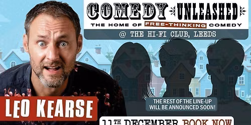 Comedy Unleashed - A night of free-thinking, standup comedy with Leo Kearse