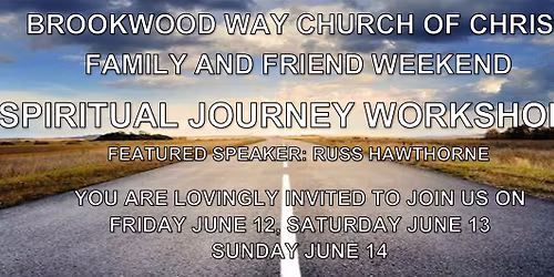 Brookwood Way Church of Christ Family and Friend Weekend - Spiritual Journey Workshops