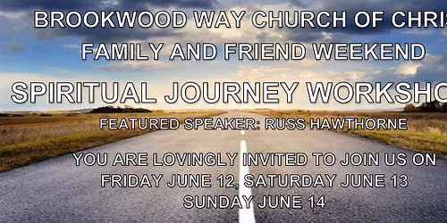 Brookwood Way Church of Christ Family and Friend Weekend - Spiritual Journey Workshops