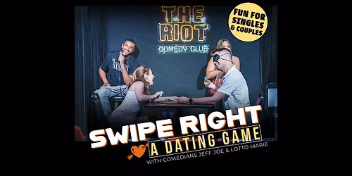 The Riot Presents "Swipe Right" Comedy Dating Game for Singles & Couples
