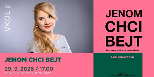 Jenom chci bejt: autorsk\u00e9 \u010dten\u00ed a beseda s Leou Surovcovou