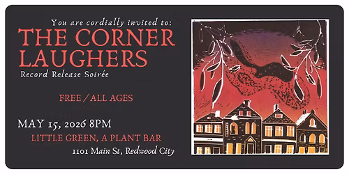 The Corner Laughers' Record Release Soir\u00e9e @ Little Green (free\/all ages)