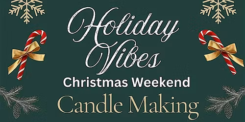Holiday Vibes Christmas Weekend | Candle Making & Sip & Paint