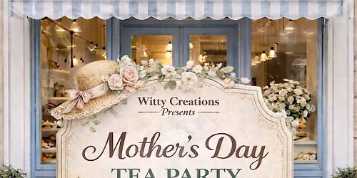 Witty Creations Mother\u2019s Day Tea Party