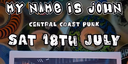 My Name Is John (single launch) + Trashed Again & Humanoid @ The Moshpit Bar, Sydney - FREE ENTRY