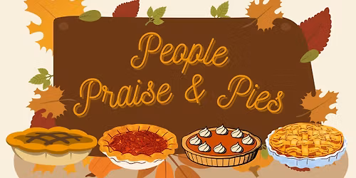 People, Praise & Pies