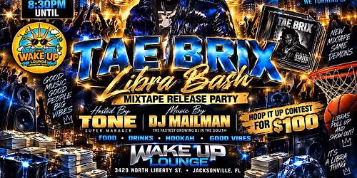 TAE BRIX\u2019S LIBRA BASH + MIXTAPE RELEASE PARTY at Wake Up Lounge