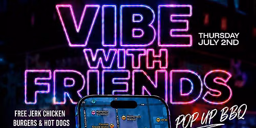 VIBES WITH FRIENDS POP UP BBQ