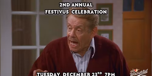 2nd Annual Festivus Celebration at Wiscocktail Lounge