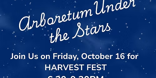Arboretum Under the Stars - Harvest Fest