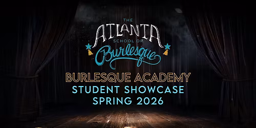 Spring 2026 Burlesque Academy Student Showcase - LATE SHOW