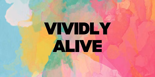 Vividly Alive