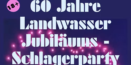 60 Jahre Landwasser - Jubil\u00e4ums Schlagerparty
