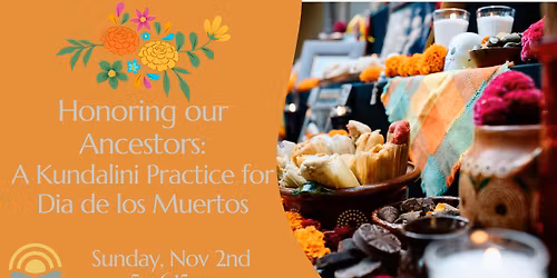 Honoring our Ancestors: A Kundalini Practice for Dia de los Muertos