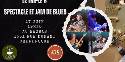 Spectacle et Jam de Blues: artiste invit\u00e9: Le triple B