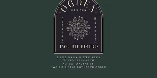 Ogden Arts After Dark: Winter Market at Two Bit Bistro 
