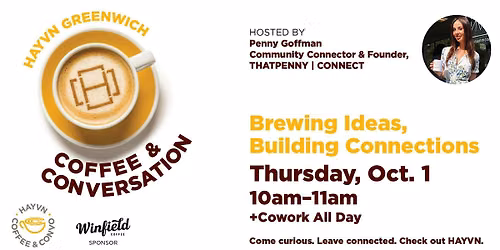 Coffee & Conversation + Cowork: All Day at  HAYVN Greenwich