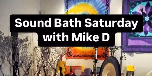 Sound Bath Journey with Mike D