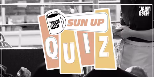Sun Up Quiz by Jarmusch