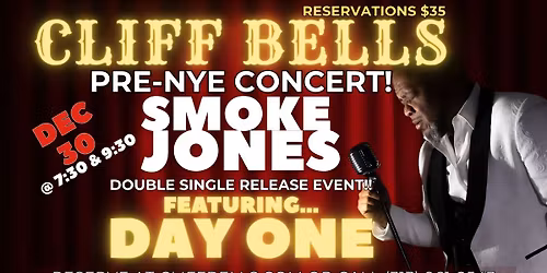 SMOKE JONES featuring DAY ONE PRE-NYE CONCERT, LIVE at Cliff Bell's!! 7:30 and 9:30 Shows!