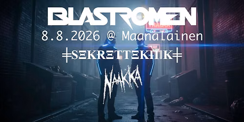 Blastromen (julkkarit) + Sekret Teknik + Naakka