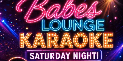 Saturday Night Karaoke at Babe's Lounge!