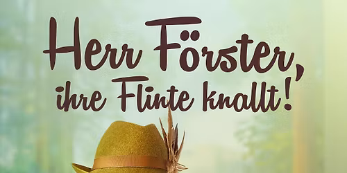 HERR F\u00d6RSTER, IHRE FLINTE KNALLT! | FRIVOLE KOM\u00d6DIE P18