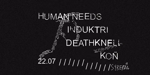 P-P-P-PUNK GIG: HUMAN NEEDS + INDUKTRI + DEATHKNELL + KO\u00d1 \/\/ 22.07 at SYRENA