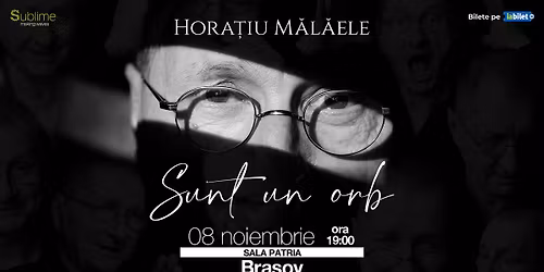 Brasov: Horatiu Malaele - Sunt un Orb