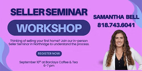 Selling your house for the 1st time? Seller Seminar in Northridge