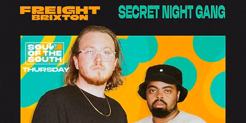 Secret Night Gang - Freight Brixton presents: Soul of the South