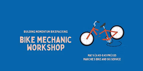Building Momentum Bikepacking Mechanic Workshop Take 2!