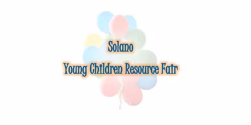 Solano Young Children Resource Fair