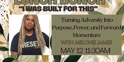 Lunch Bunch -I Was Built For This Turning Adversity Into Purpose, Power, and Forward Momentum 