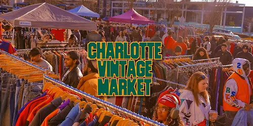 Charlotte Vintage Market | 40 Vendors + Food & Drinks + Arcade Games