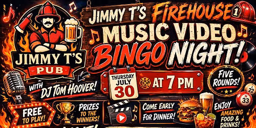 Jimmy T's Firehouse Pub July Music Video Bingo Night!
