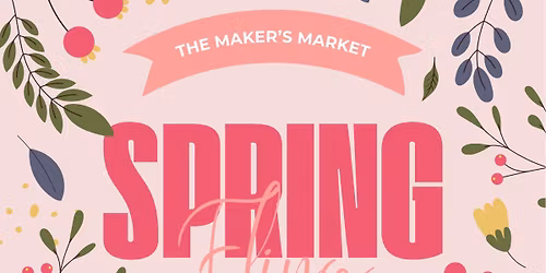 SPRING FLING \ud83c\udf3c\u2600\ufe0f The Maker\u2019s Market 