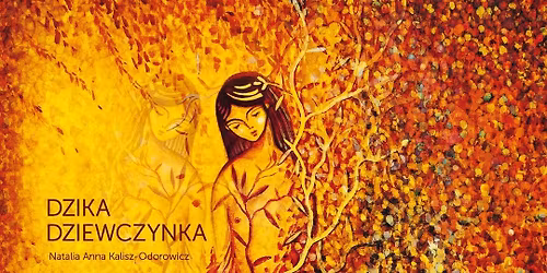 Dzika dziewczynka - wystawa ilustracji ksi\u0105\u017ckowych Natalii Anny Kalisz