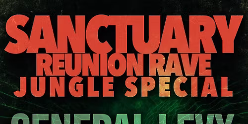 General Levy, Ray Keith, Navigator & more! Sanctuary Reunion Jungle Rave!