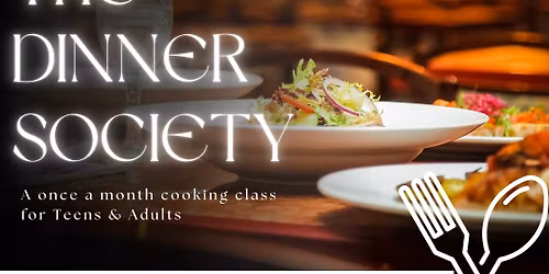 The Dinner Society | Teens (16+) and Adults | May 20