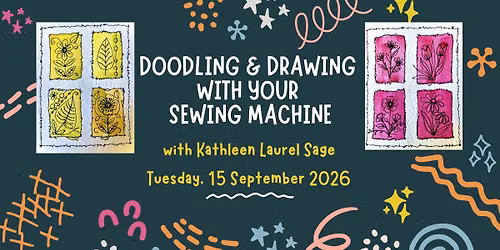 Drawing & Doodling with Your Sewing Machine with Kathleen Laurel Sage