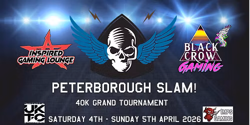 Peterborough Slam - Inspired 40k Grand Tournament 4th - 5th April 2026
