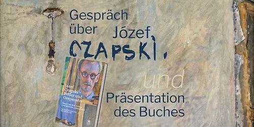 Im Gespr\u00e4ch \u00fcber J\u00f3zef Czapski: Prof. Andrzej Franaszek, Dr. Eckhardt Gillen und Ron Mieczkowski