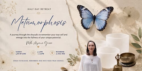 Metamorphosis - A Half Day Retreat