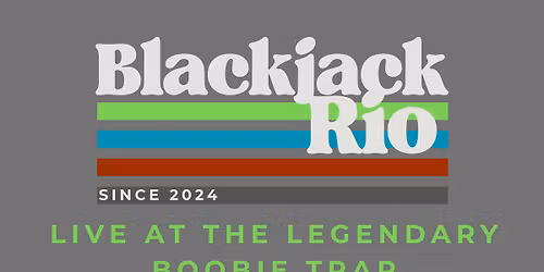Blackjack Rio LIVE at THE Legendary Boobie Trap
