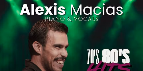 Alexis Macias. 70's & 80's HITS