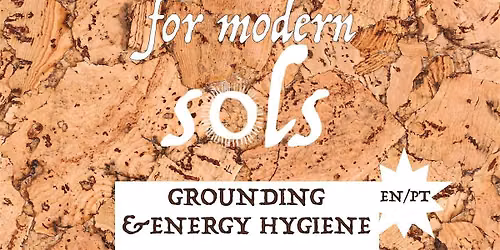 Good Vibes for Modern Sols: Grounding and Energy Hygiene (West)
