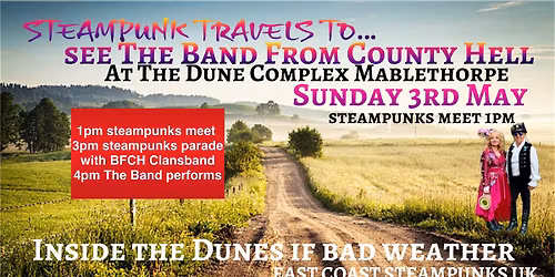 STEAMPUNK TRAVELS to\u2026..see The Band From County Hell at The Dunes